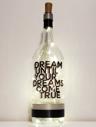 Bottle light with the phrase, "Dream until your dreams come true".